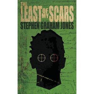 The Least of My Scars -- Stephen Graham Jones